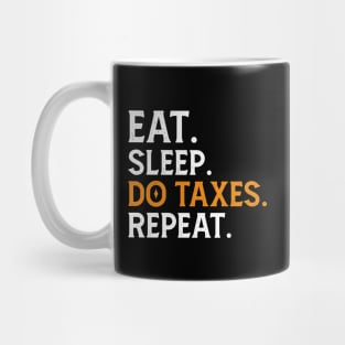 Eat Sleep Do Taxes repeat Mug